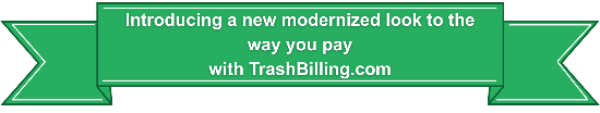Introducing a new modernized look to the way you pay with TrashBilling.com